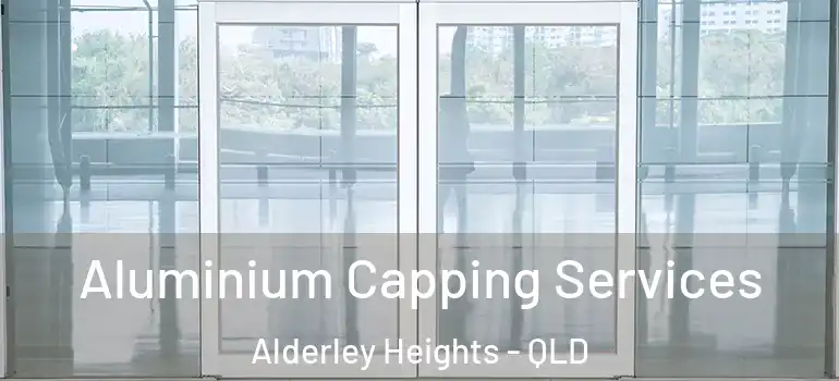 Aluminium Capping Services Alderley Heights - QLD