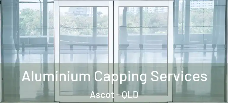  Aluminium Capping Services Ascot - QLD