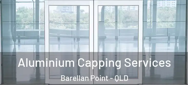 Aluminium Capping Services Barellan Point - QLD