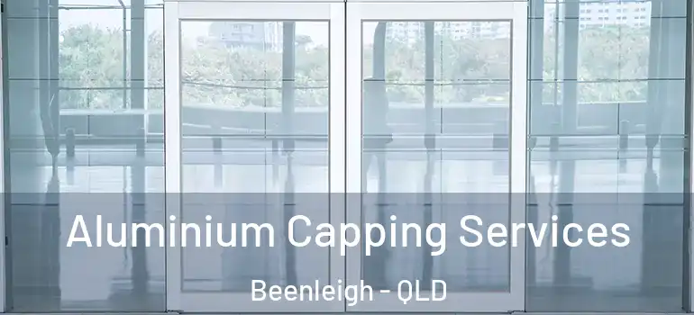 Aluminium Capping Services Beenleigh - QLD