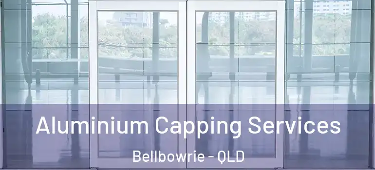 Aluminium Capping Services Bellbowrie - QLD