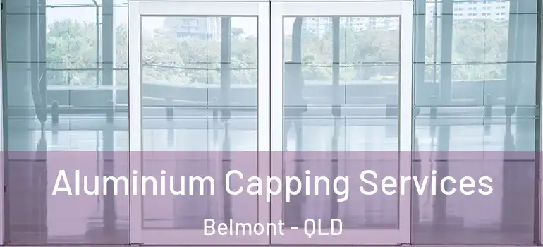 Aluminium Capping Services Belmont - QLD