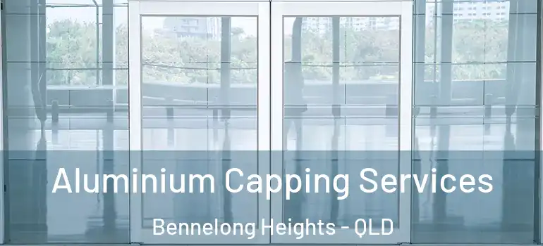 Aluminium Capping Services Bennelong Heights - QLD