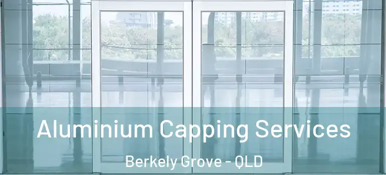 Aluminium Capping Services Berkely Grove - QLD