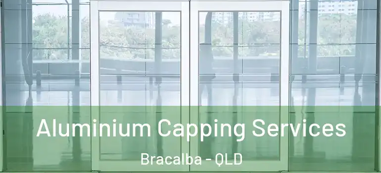 Aluminium Capping Services Bracalba - QLD