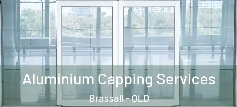 Aluminium Capping Services Brassall - QLD