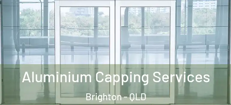 Aluminium Capping Services Brighton - QLD