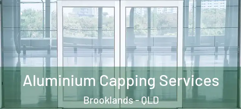  Aluminium Capping Services Brooklands - QLD