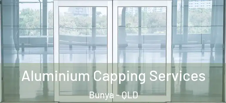 Aluminium Capping Services Bunya - QLD
