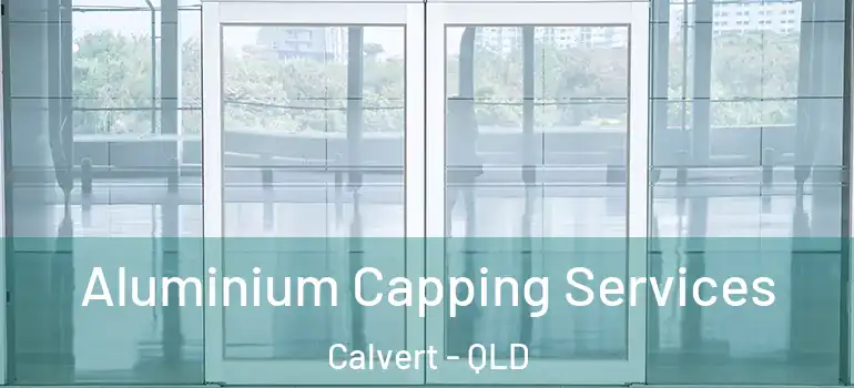 Aluminium Capping Services Calvert - QLD