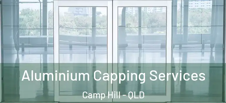 Aluminium Capping Services Camp Hill - QLD