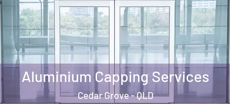 Aluminium Capping Services Cedar Grove - QLD