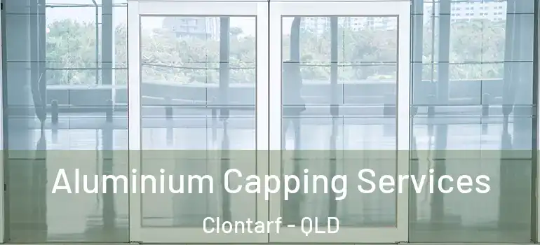 Aluminium Capping Services Clontarf - QLD