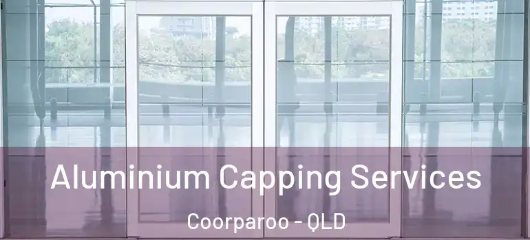 Aluminium Capping Services Coorparoo - QLD