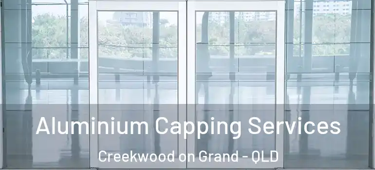 Aluminium Capping Services Creekwood on Grand - QLD