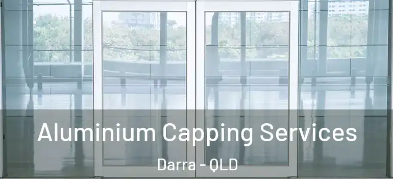 Aluminium Capping Services Darra - QLD