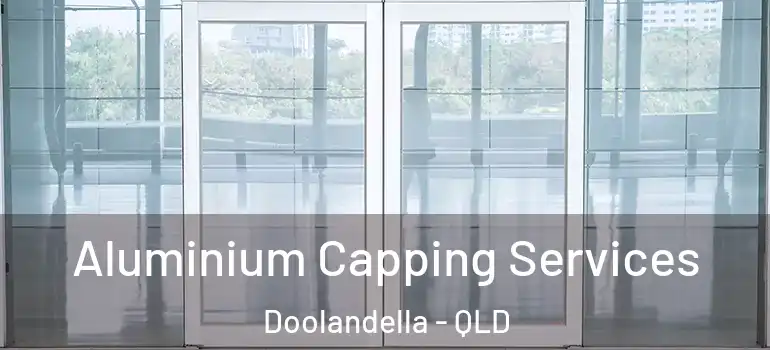 Aluminium Capping Services Doolandella - QLD