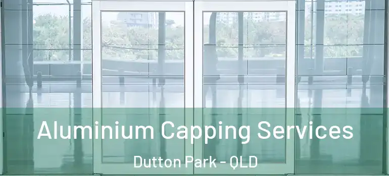 Aluminium Capping Services Dutton Park - QLD