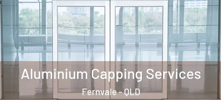 Aluminium Capping Services Fernvale - QLD