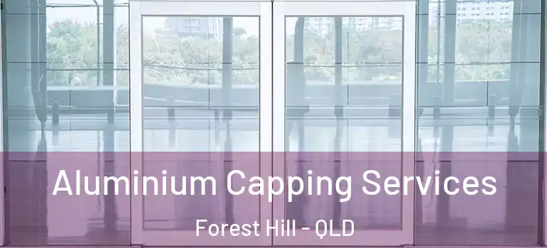 Aluminium Capping Services Forest Hill - QLD