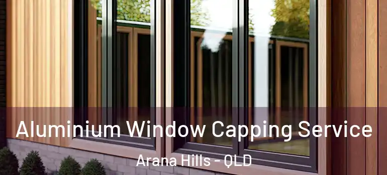 Aluminium Window Capping Service Arana Hills - QLD