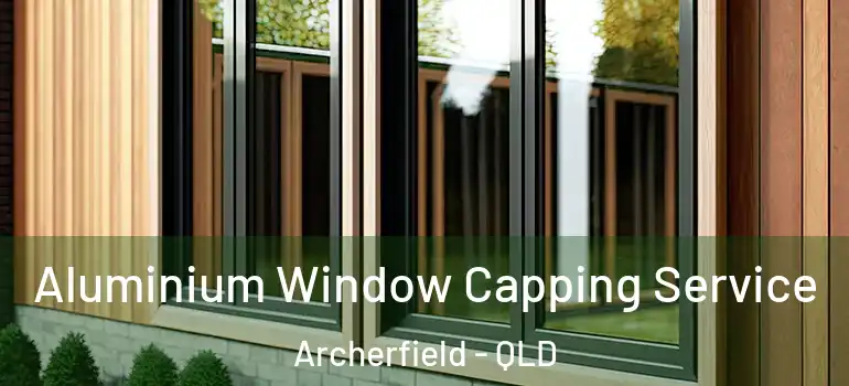 Aluminium Window Capping Service Archerfield - QLD