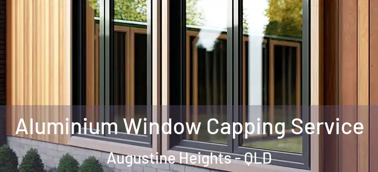 Aluminium Window Capping Service Augustine Heights - QLD