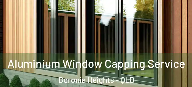 Aluminium Window Capping Service Boronia Heights - QLD