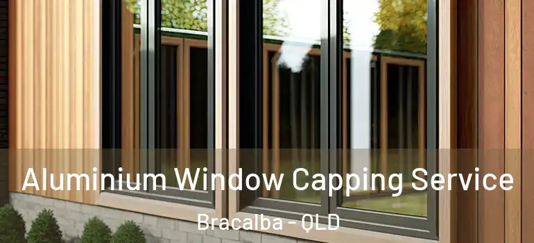 Aluminium Window Capping Service Bracalba - QLD