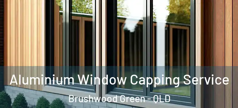 Aluminium Window Capping Service Brushwood Green - QLD