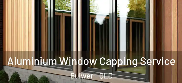 Aluminium Window Capping Service Bulwer - QLD