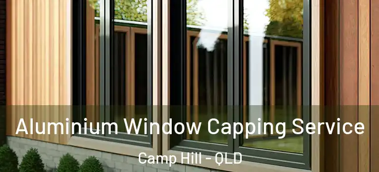 Aluminium Window Capping Service Camp Hill - QLD