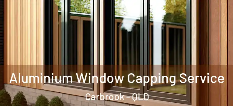 Aluminium Window Capping Service Carbrook - QLD