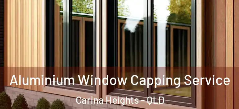 Aluminium Window Capping Service Carina Heights - QLD