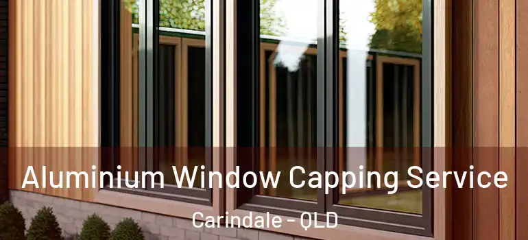 Aluminium Window Capping Service Carindale - QLD