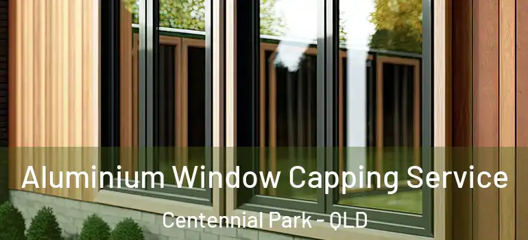 Aluminium Window Capping Service Centennial Park - QLD