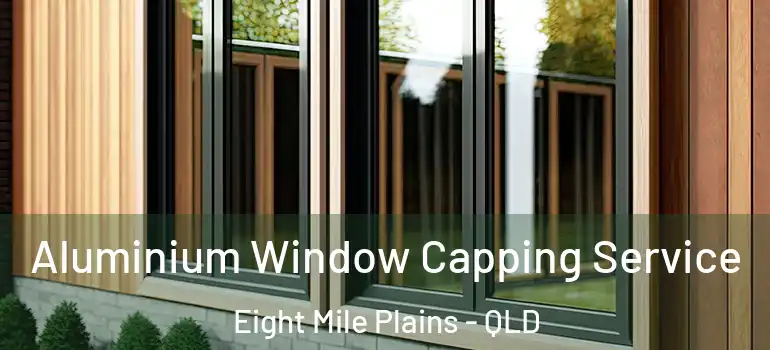 Aluminium Window Capping Service Eight Mile Plains - QLD