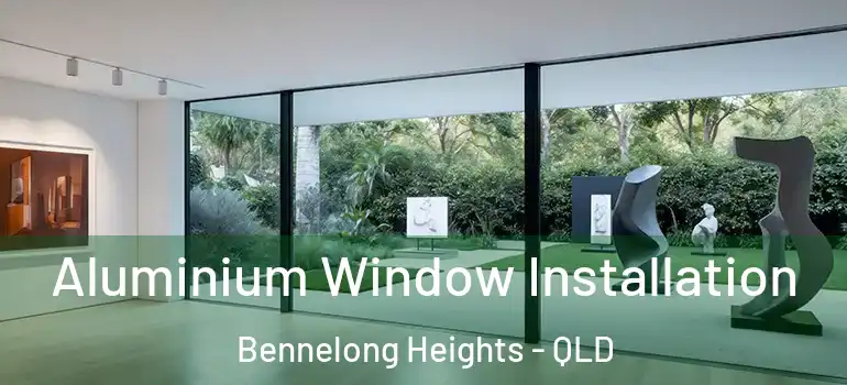 Aluminium Window Installation Bennelong Heights - QLD