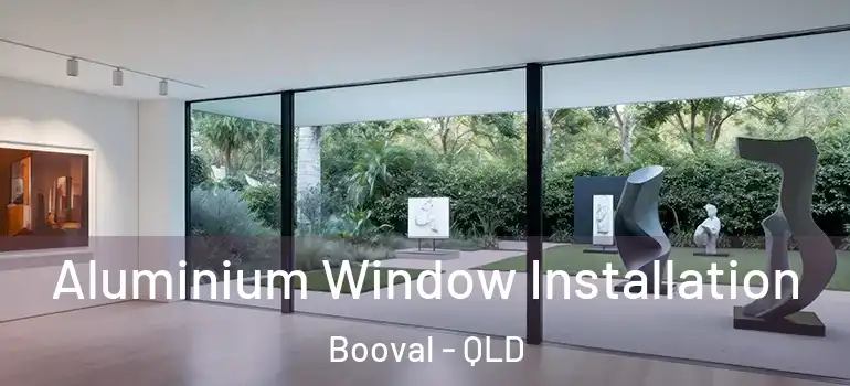 Aluminium Window Installation Booval - QLD