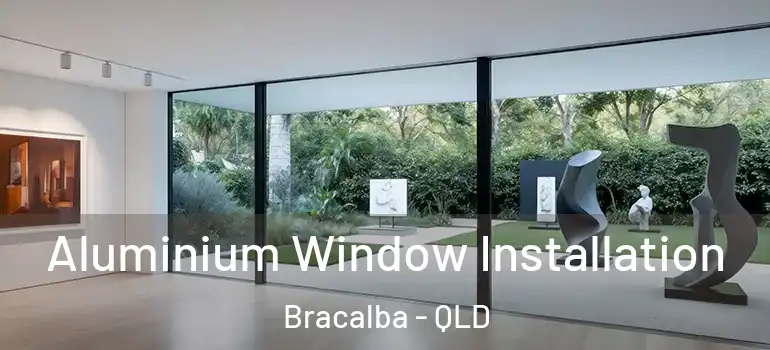 Aluminium Window Installation Bracalba - QLD