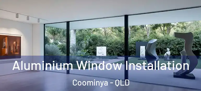 Aluminium Window Installation Coominya - QLD