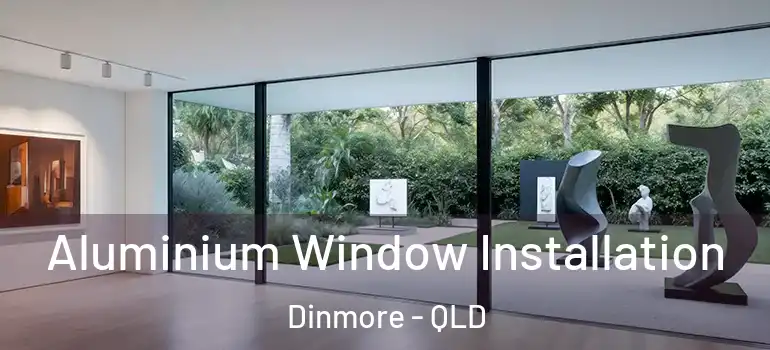 Aluminium Window Installation Dinmore - QLD