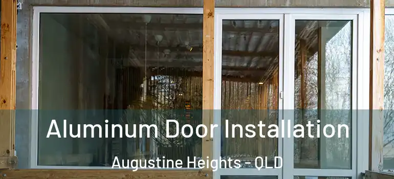 Aluminum Door Installation Augustine Heights - QLD
