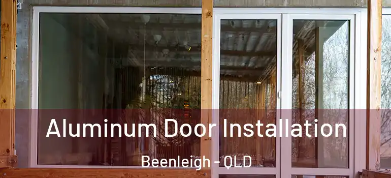 Aluminum Door Installation Beenleigh - QLD