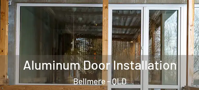 Aluminum Door Installation Bellmere - QLD
