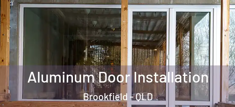 Aluminum Door Installation Brookfield - QLD