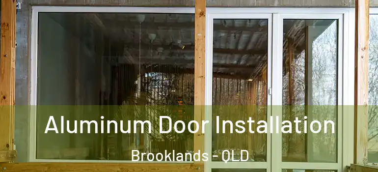  Aluminum Door Installation Brooklands - QLD
