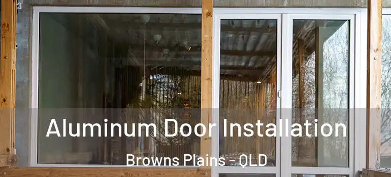 Aluminum Door Installation Browns Plains - QLD