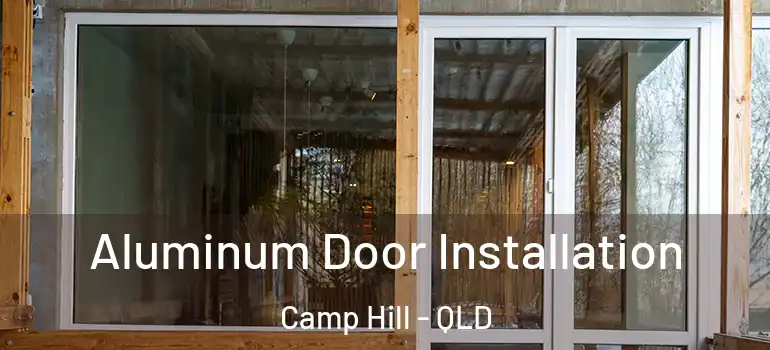 Aluminum Door Installation Camp Hill - QLD