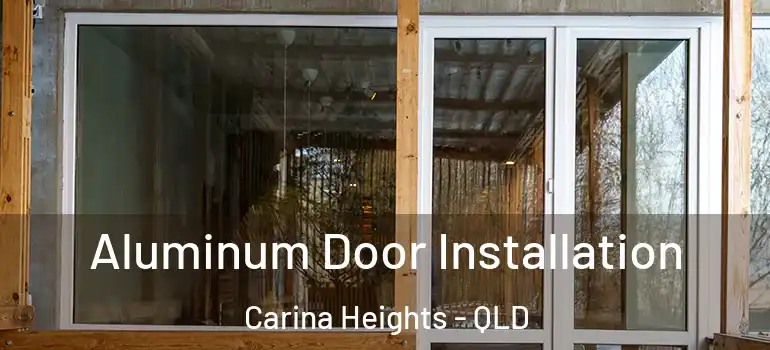  Aluminum Door Installation Carina Heights - QLD